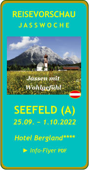 SEEFELD (A) 25.09. − 1.10.2022 Hotel Bergland**** ► Info-Flyer PDF  REISEVORSCHAU J A S S W O C H E Jassen mit  Wohlgefühl